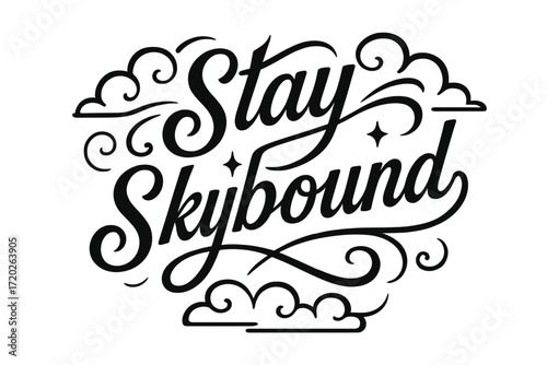 Stay Skybound Elegance. “Stay Skybound”. Black modern hand lettering with consistent upward rhythm, flowing