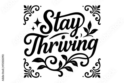 Stay Thriving Artistry. “Stay Thriving”. Black modern hand lettering with consistent rhythmic flow, graceful
