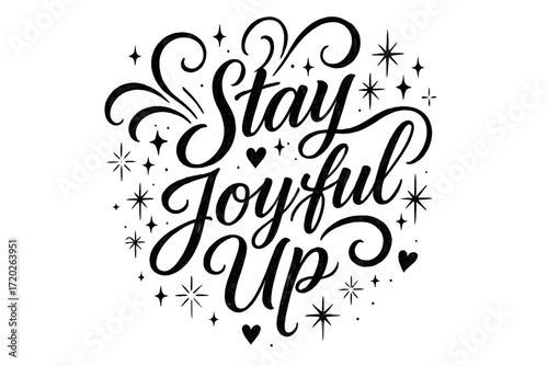 Joyful Calligraphy Celebration. “Stay Joyful Up”. Elegant black modern calligraphy with smooth flowing curves,