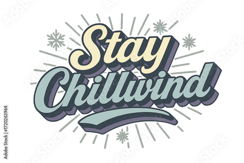Retro Chillwind Typography. “Stay Chillwind”. Retro 3D typography with cream and icy blue fills, bold navy