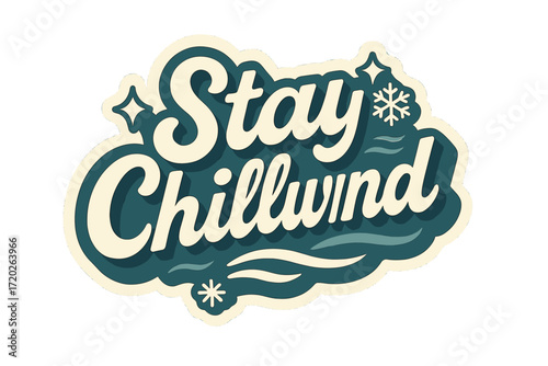 Stay Chillwind Sticker. “Stay Chillwind”. Sticker-style typography with cream-colored fills, teal shadows, and