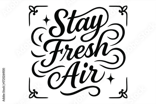 Stay Fresh Lettering. “Stay Fresh Air”. Black modern hand lettering with consistent flowing rhythm, graceful