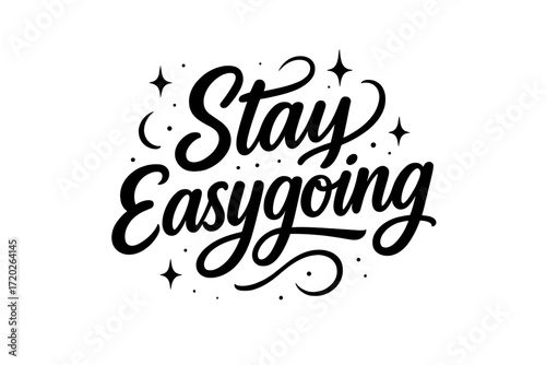 Easygoing Lettering Design. “Stay Easygoing”. Black modern hand lettering with smooth relaxed strokes,