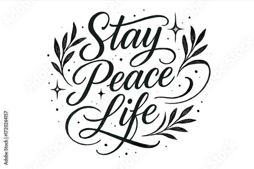 Stay Peace Life. “Stay Peace Life”. Elegant black modern calligraphy with smooth flowing curves, expressive