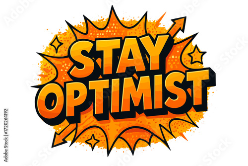 Stay Optimist Pop-art. “Stay Optimist”. Bold 3D comic-style lettering with chunky dynamic shapes, thick black