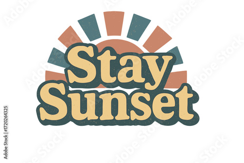 Stay Sunset Nostalgia. “Stay Sunset”. Vintage retro serif typography with bold textured characters, distressed
