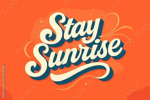 Retro Sunrise Typography. “Stay Sunrise”. Retro calligraphic script with bold white flowing letters, smooth