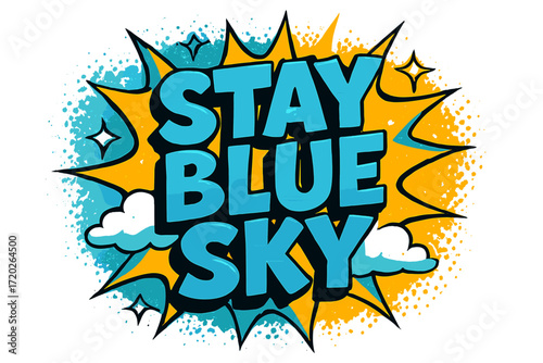 Stay Blue Sky. “Stay Blue Sky”. Bold 3D comic-style lettering with chunky airy shapes, thick black outlines,
