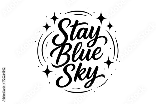 Stay Blue Sky. “Stay Blue Sky”. Black modern hand lettering with smooth graceful strokes, balanced proportions