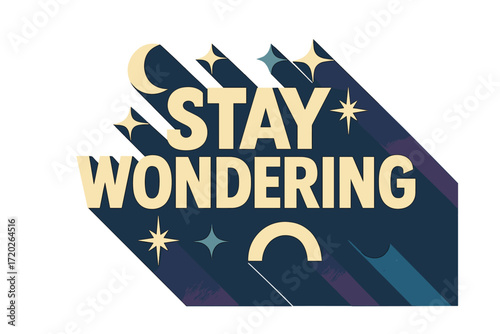 Geometric Retro Vibes. “Stay Wondering”. Bold geometric sans-serif typography with cream flat fills, sharp