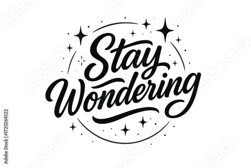 Stay Wondering Elegance. “Stay Wondering”. Black modern hand lettering with smooth dreamy strokes, flowing