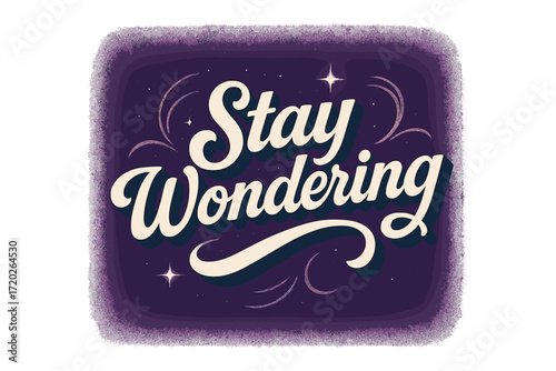Retro Night Sky. “Stay Wondering”. Retro calligraphic script with bold white flowing letters, dreamy swashes,