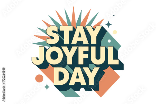 Joyful Geometric Poster. “Stay Joyful Day”. Bold geometric sans-serif typography with cream flat fills, sharp