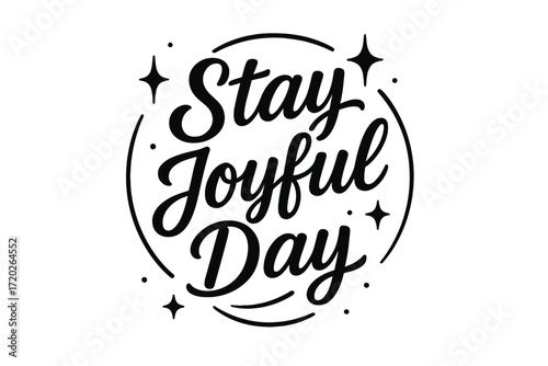 Stay Joyful Typography. “Stay Joyful Day”. Black modern hand lettering with smooth flowing strokes, lively