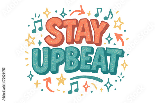 Stay Upbeat Doodle. “Stay Upbeat”. Doodle-style lettering with thick sketchy strokes, textured shading, and