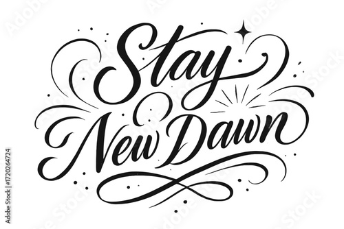 Stay New Dawn. “Stay New Dawn”. Elegant black modern calligraphy with smooth elongated strokes, expressive