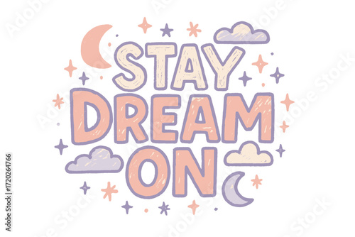 Dreamy Doodle Lettering. “Stay Dream On”. Doodle-style lettering with thick sketchy strokes, textured fills,