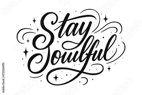 Stay Soulful Calligraphy. “Stay Soulful”. Elegant black modern calligraphy with flowing expressive strokes,
