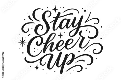 Stay Cheerful Artistry. “Stay Cheer Up”. Elegant black modern calligraphy with smooth flowing strokes,