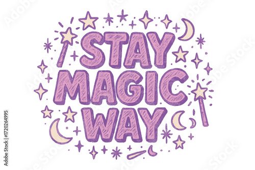 Stay Magic Way. “Stay Magic Way”. Doodle-style lettering with thick sketchy strokes, textured shading, and