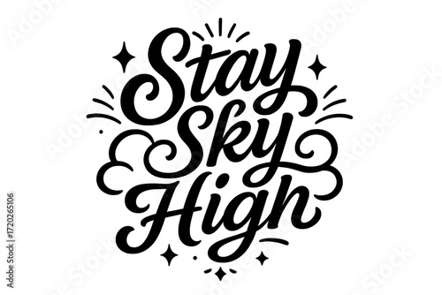 Stay Sky High. “Stay Sky High”. Black modern hand lettering with consistent graceful rhythm, cloud-like swirls