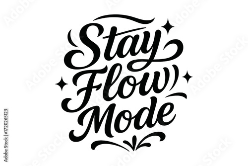 Stay Flow Design. “Stay Flow Mode”. Black modern hand lettering with consistent graceful rhythm, wave-like