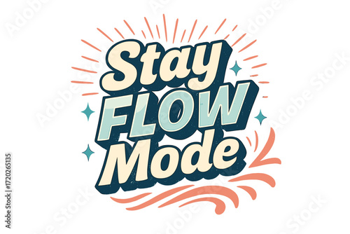 Retro 3D Typography. “Stay Flow Mode”. Retro 3D typography with cream and pale aqua fills, bold navy outlines,