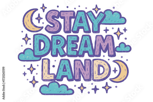 Stay Dream Land. “Stay Dream Land”. Doodle-style lettering with thick sketchy strokes, textured fills, and