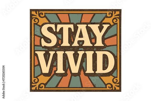 Wallpaper Mural Stay Vivid Typography. “Stay Vivid”. Vintage retro serif typography with bold textured characters, distressed Torontodigital.ca