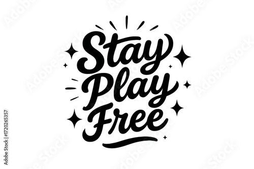 Stay Play Free. “Stay Play Free”. Black modern hand lettering with smooth playful strokes, graceful