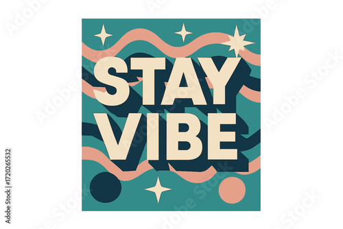 Stay Vibe Poster. “Stay Vibe”. Bold geometric sans-serif typography with cream flat fills, sharp clean edges,