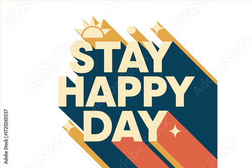 Stay Happy Design. “Stay Happy Day”. Bold geometric sans-serif typography with cream flat fills, sharp clean