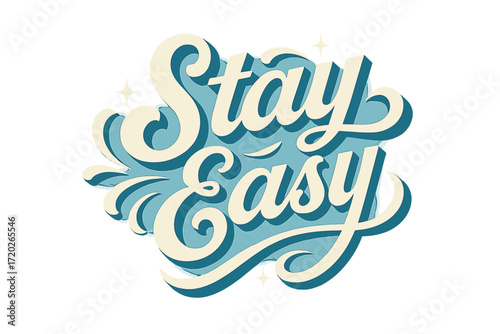 Stay Easy Poster. “Stay Easy”. Retro calligraphic script with bold white flowing letters, elongated breezy