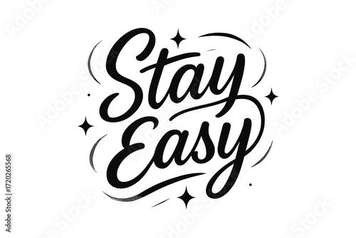 Stay Easy Illustration. “Stay Easy”. Black modern hand lettering with smooth airy strokes, balanced