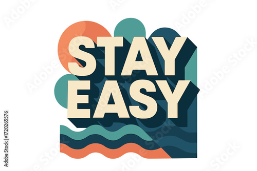 Retro Modern Typography. “Stay Easy”. Bold geometric sans-serif typography with cream flat fills, sharp clean