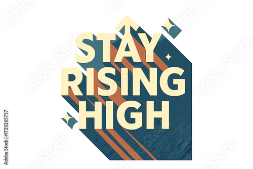 Stay Rising High. “Stay Rising High”. Bold geometric sans-serif typography with cream flat fills, sharp clean