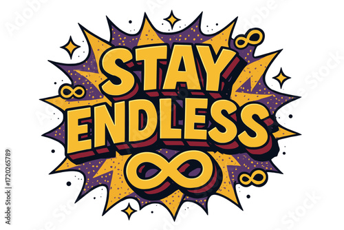 Endless Comic Style. “Stay Endless”. Bold 3D comic-style lettering with chunky infinite shapes, thick black