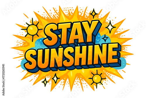Stay Sunshine Pop Art. “Stay Sunshine”. Bold 3D comic-style lettering with chunky radiant shapes, thick black