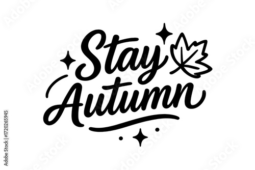 Stay Autumn Glow. “Stay Autumn”. Black modern hand lettering with smooth warm strokes, balanced proportions,