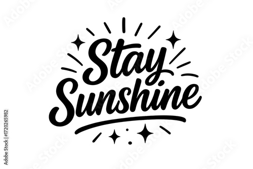 Stay Sunshine Glow. “Stay Sunshine”. Black modern hand lettering with smooth radiant strokes, balanced