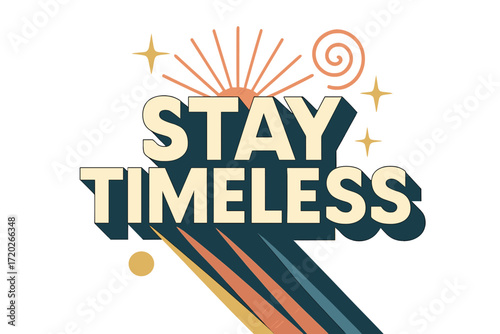 Retro Timeless Typography. “Stay Timeless”. Bold geometric sans-serif typography with cream flat fills, sharp