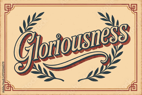 Retro Elegance Design. “Gloriousness”. vintage serif script, shadowed outlines, aged print texture, nostalgic