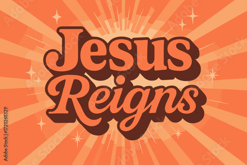 70s Jesus Poster. “Jesus reigns”. 70s poster vibe, warm gradient fills, thick outlines, offset shadows,