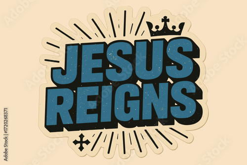 Jesus Reigns Sticker. “Jesus reigns”. retro sticker block lettering, bold cut-out outline, slight tilt/overlap