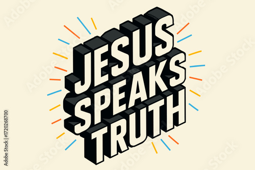 Isometric Truth Lettering. “Jesus speaks truth”. isometric 3D lettering, bold blocky forms with angled