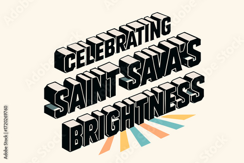 Saint Sava's Radiant Design. “Celebrating Saint Sava’s Brightness”. isometric 3D lettering, bold blocky forms
