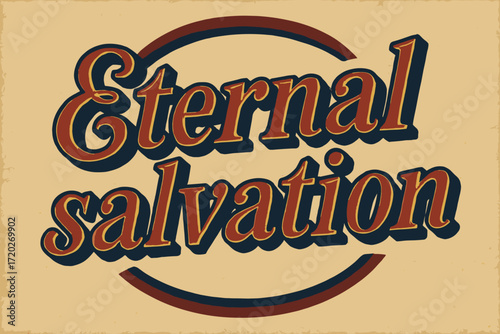 Retro Salvation Design. Eternal salvation. vintage serif script, shadowed outlines, aged print texture,