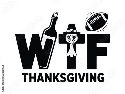 Wtf Thanksgiving graphic with turkey football and wine bottle