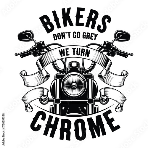 Vector art of bikers dont go grey, we turn chrome isolated on white background