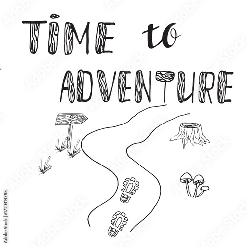 Hand drawn lettering Time to Adventure with hiking trail, footprint, wooden sign, tree stump and mushrooms. Camping doodle, vector illustration for travel and outdoor design.